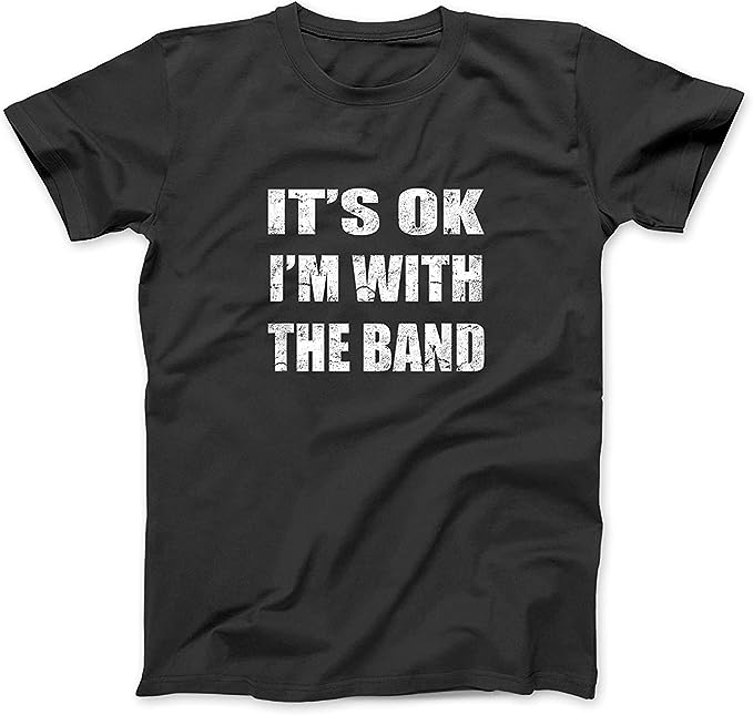 It's Okay, I'm With The Band Tee
