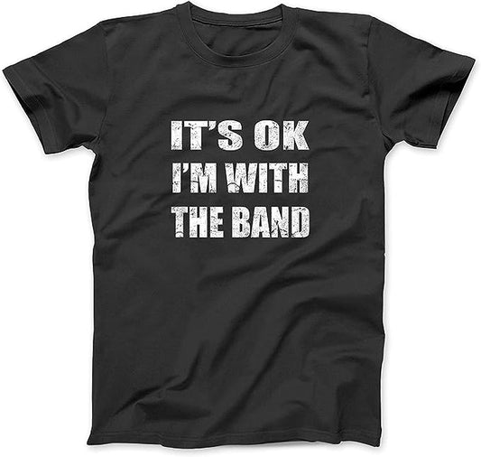 It's Okay, I'm With The Band Tee
